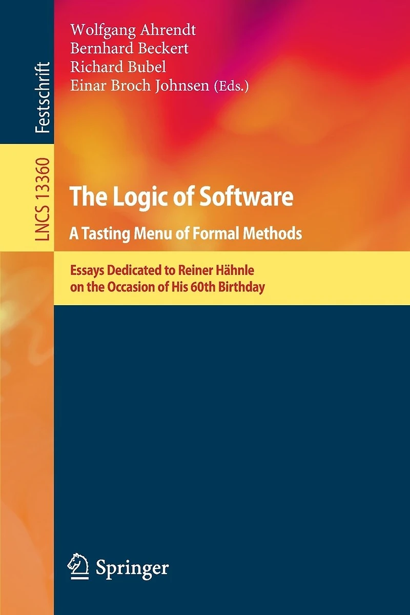 the Logic of Software. A Tasting Menu Formal Methods: Essays Dedicated to Reiner Hahnle on Occasion His 60th Birthday