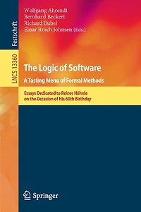 the Logic of Software. A Tasting Menu Formal Methods: Essays Dedicated to Reiner Hahnle on Occasion His 60th Birthday