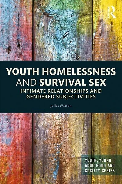 Youth Homelessness and Survival Sex: Intimate Relationships Gendered Subjectivities