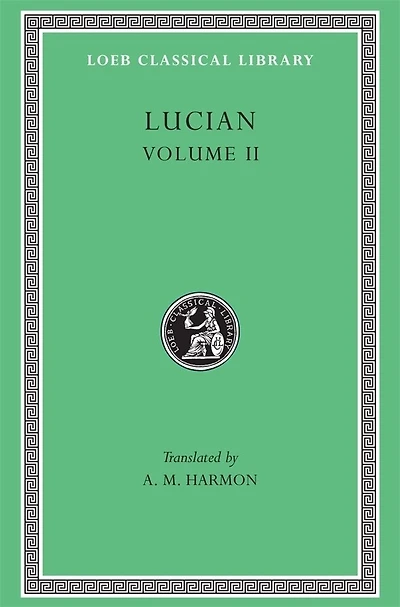 Lucian, Volume II: The Downward Journey or the Tyrant. Zeus Catechized. Zeus Rants. the Dream or the Cock. Prometheus. Icaromenippus or the Sky-Man. Timon or the Misanthrope. Charon or the Inspectors. Philosophies for Sale