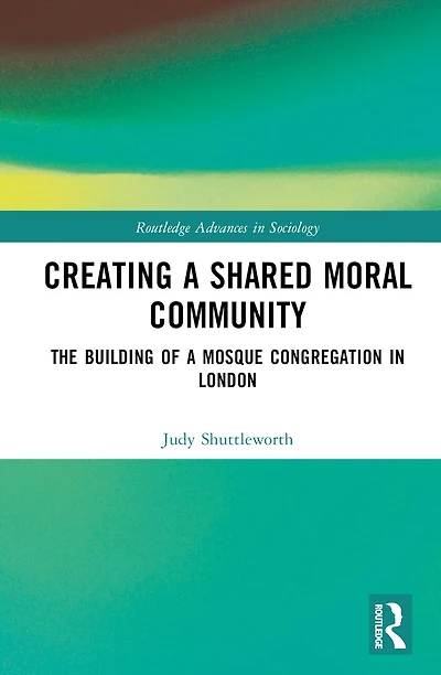 Creating a Shared Moral Community: The Building of Mosque Congregation London