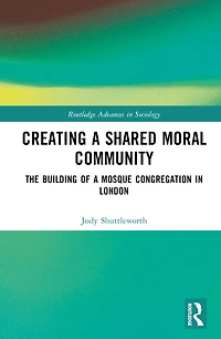 Creating a Shared Moral Community: The Building of Mosque Congregation London