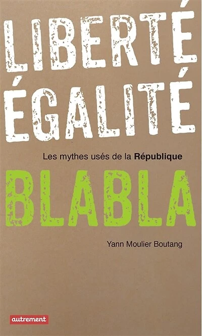 Liberté, égalité, blabla : les mythes usés de la République: République