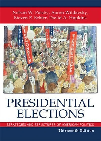 Presidential Elections: Strategies and Structures of American Politics