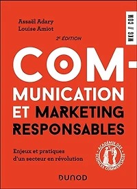 Communication et marketing responsables - 2e éd.: Enjeux et pratiques d'un secteur en révolution