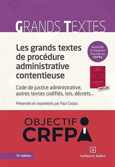Les grands textes de procédure administrative contentieuse: Code de justice administrative, autres textes codifiés, lois, décrets...