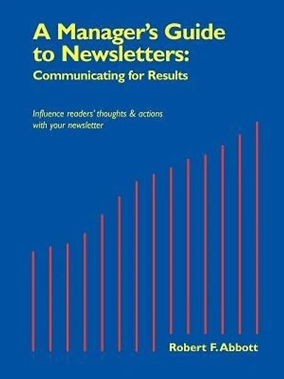 A Manager's Guide to Newsletters: Communicating for Results