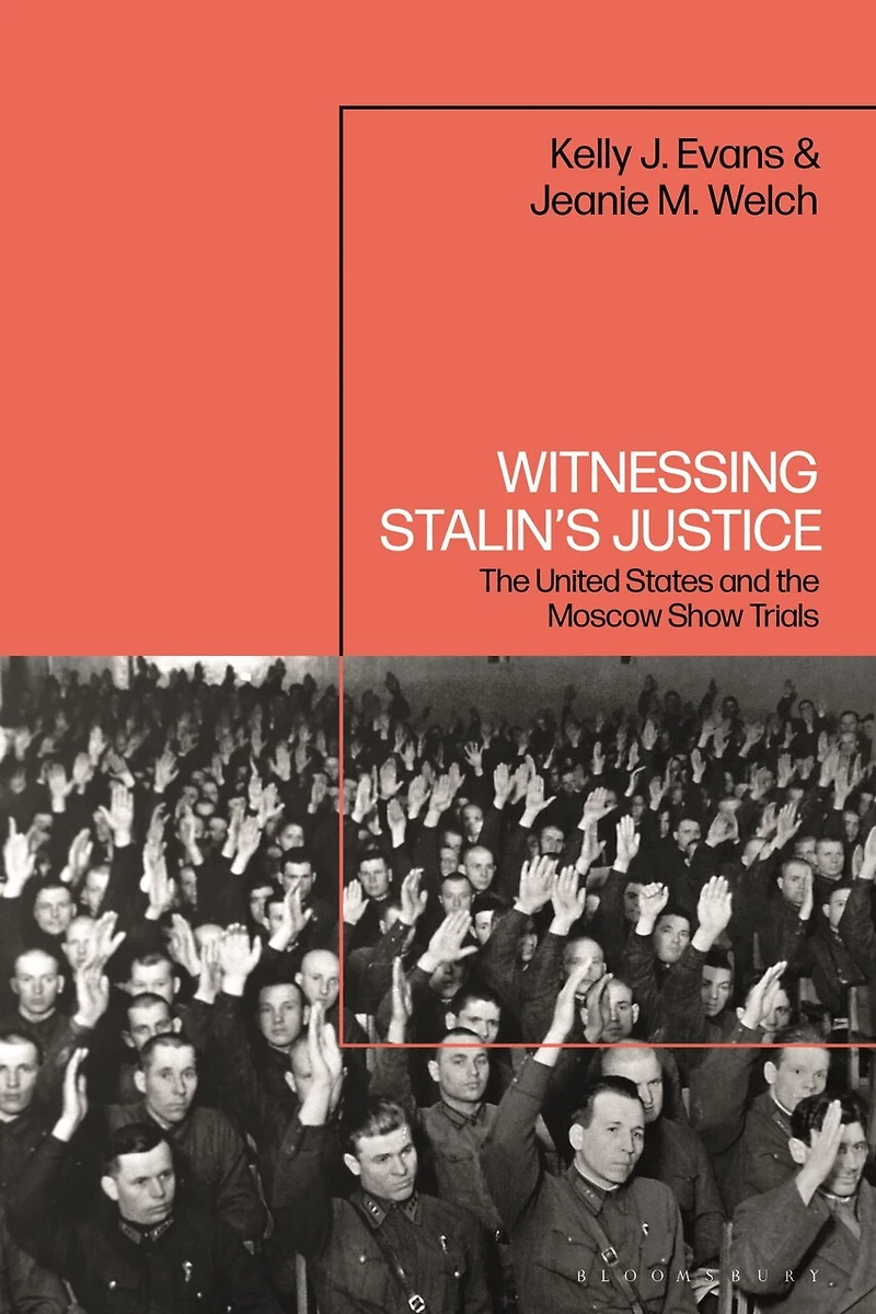 Witnessing Stalin's Justice: the United States and Moscow Show Trials