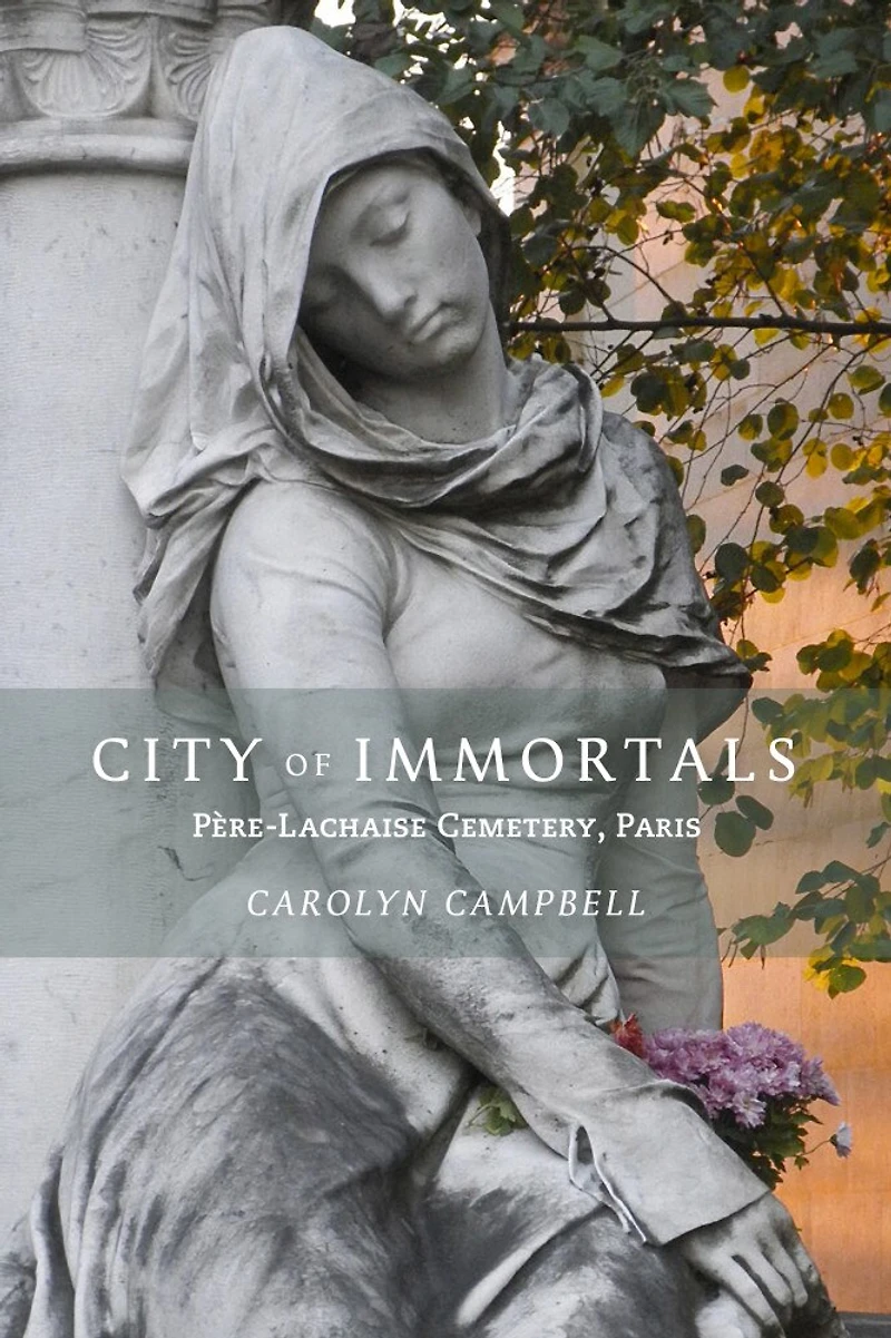 City Of Immortals: Père-lachaise Cemetery, Paris