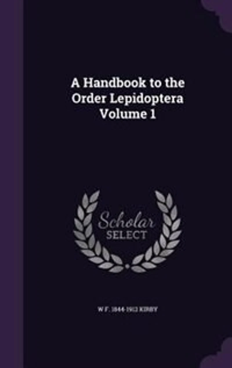 A Handbook to the Order Lepidoptera Volume 1