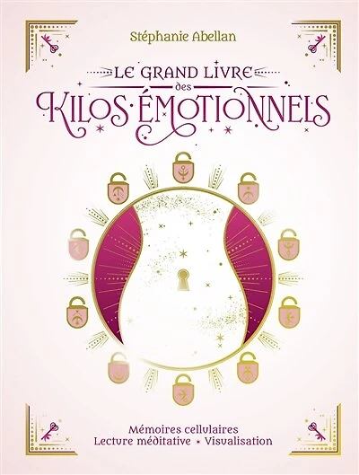 Le grand livre des kilos émotionnels: mémoires cellulaires, lecture méditative, visualisation