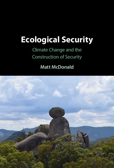 Ecological Security: Climate Change and the Construction of Security