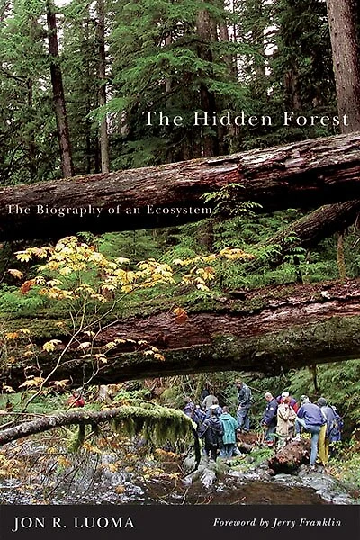 Hidden Forest, The: The Biography of an Ecosystem