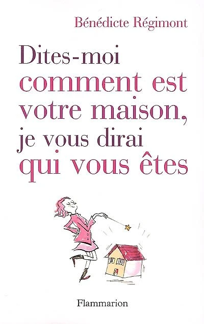 Dites-moi comment est votre maison, je vous dirai qui vous êtes
