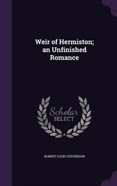Weir Of Hermiston: An Unfinished Romance
