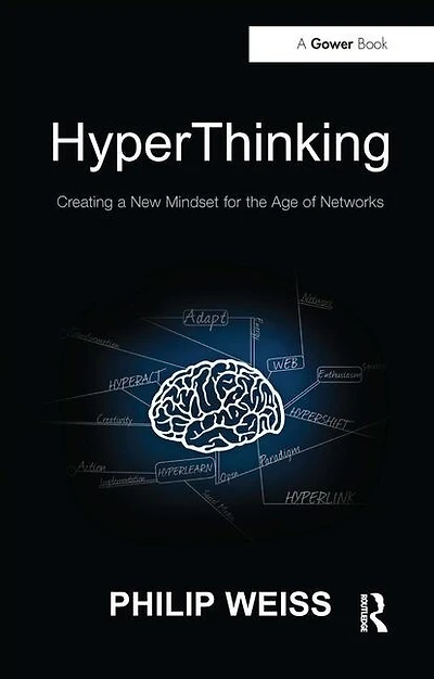 Hyperthinking: Creating A New Mindset For The Age Of Networks