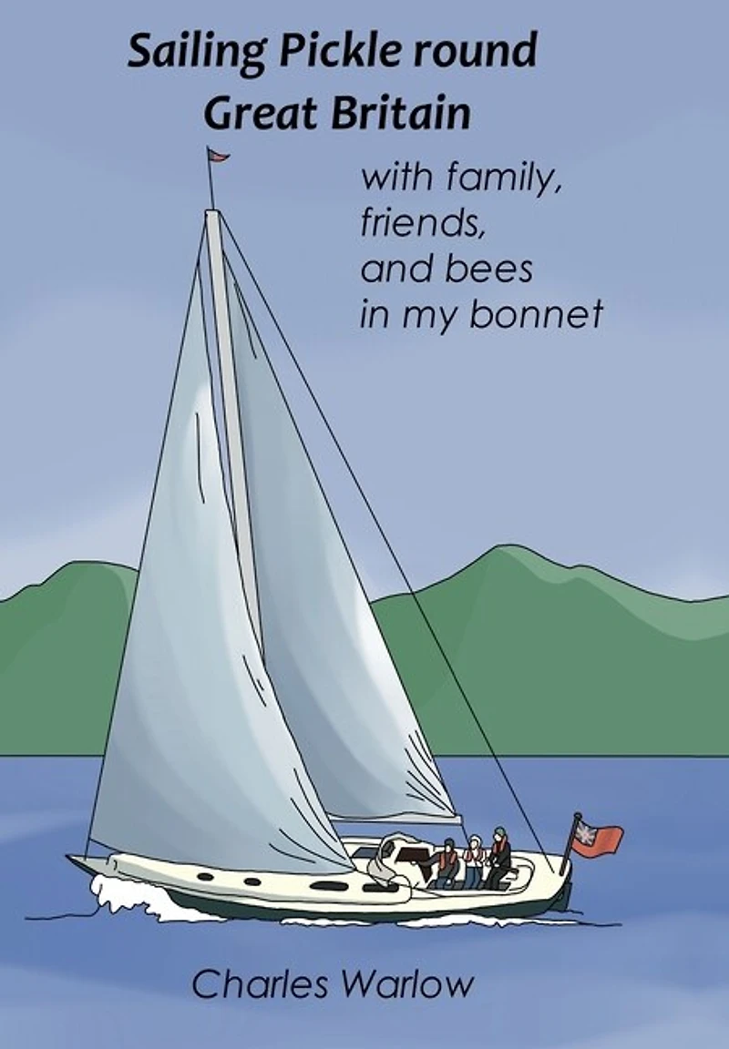 Sailing Pickle round Great Britain: with family, friends and bees in my bonnet