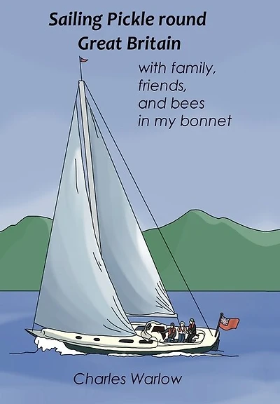 Sailing Pickle round Great Britain: with family, friends and bees in my bonnet