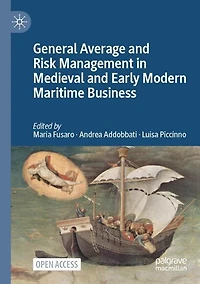 General Average and Risk Management in Medieval and Early Modern Maritime Business