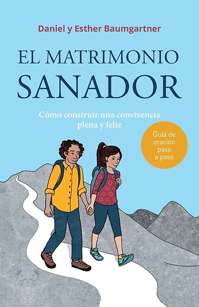 El matrimonio sanador: Cómo construir una convivencia plena y feliz