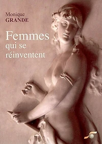 Femmes qui se réinventent: découvrir les 9 enfantements qui mènent à votre accomplissement de femme