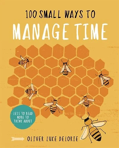 100 SMALL WAYS TO MANAGE TIME