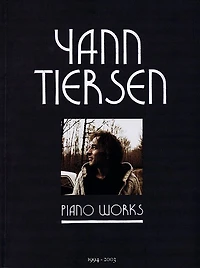 Yann Tiersen - Piano Works: 1994-2003