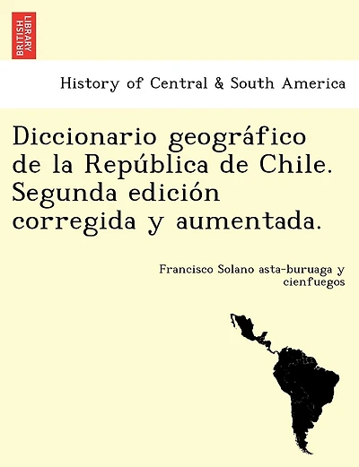 Diccionario geográfico de la República Chile