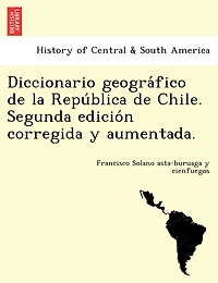 Diccionario geográfico de la República Chile