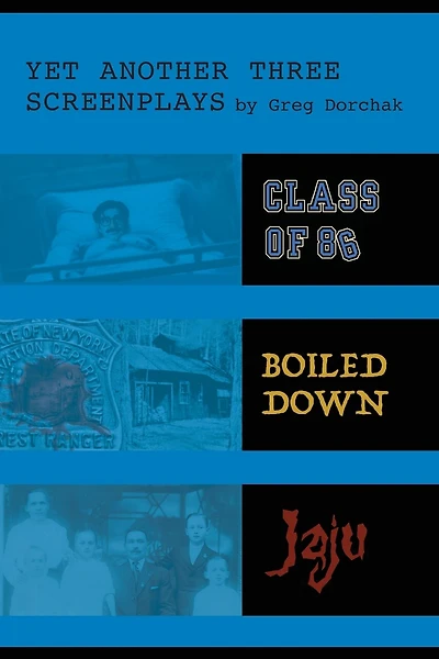 Yet Another Three Screenplays by Greg Dorchak