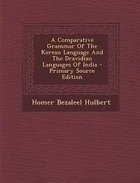 A Comparative Grammar Of The Korean Language And Dravidian Languages India - Scholar's Choice Edition