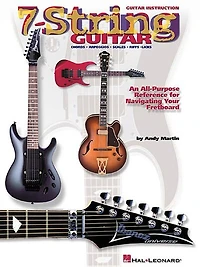 7-String Guitar: An All-purpose Reference For Navigating Your Fretboard