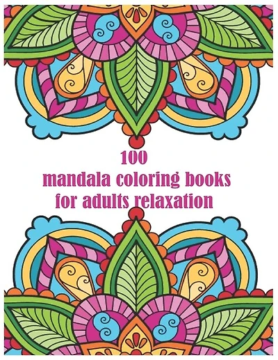 100 mandala coloring books for adults relaxation: for adults spiral bound Balance, Harmony, and Spiritual Designs for Relaxation and Focus The Art of Mandala