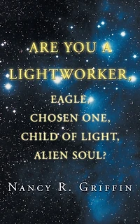 Are You A Lightworker, Eagle, Chosen One, Child Of Light, Alien Soul?