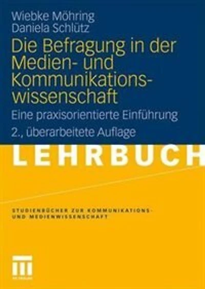 Die Befragung In Der Medien- Und Kommunikationswissenschaft: Eine Praxisorientierte Einführung