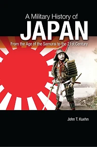 A Military History of Japan: From the Age Samurai to 21st Century