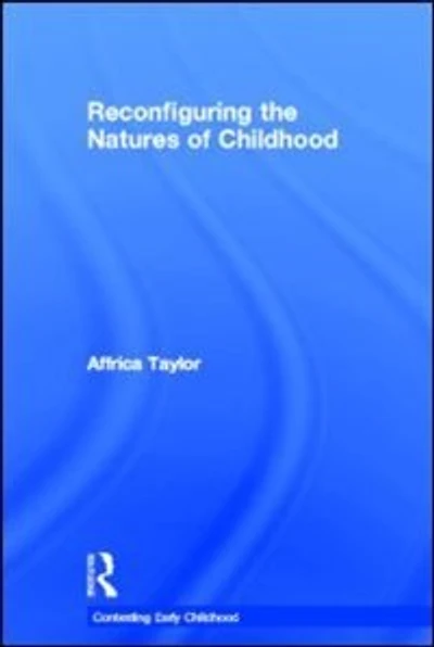 Reconfiguring The Natures Of Childhood
