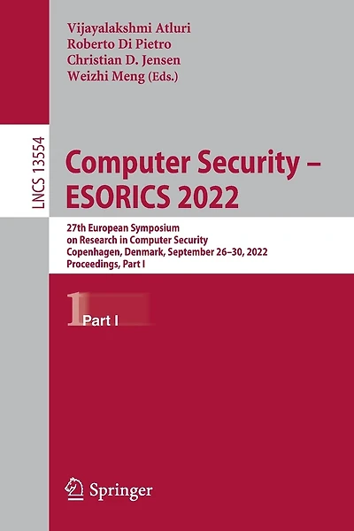 Computer Security - ESORICS 2022: 27th European Symposium on Research Security, Copenhagen, Denmark, September 26-30, 2022, Proceedings