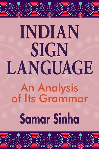 Indian Sign Language: A Linguistic Analysis Of Its Grammar