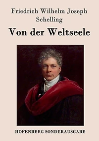 Von der Weltseele: Eine Hypothese höhern Physik zur Erklärung des allgemeinen Organismus