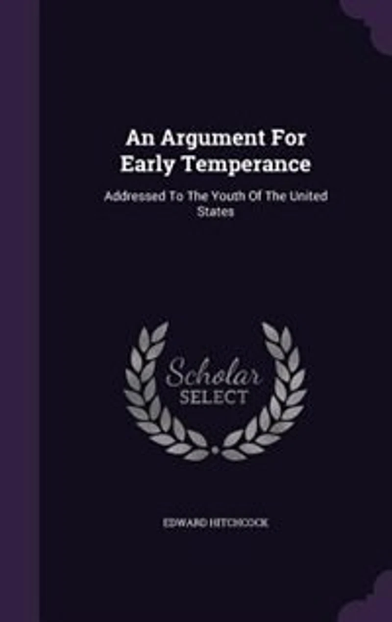 An Argument For Early Temperance: Addressed To The Youth Of United States