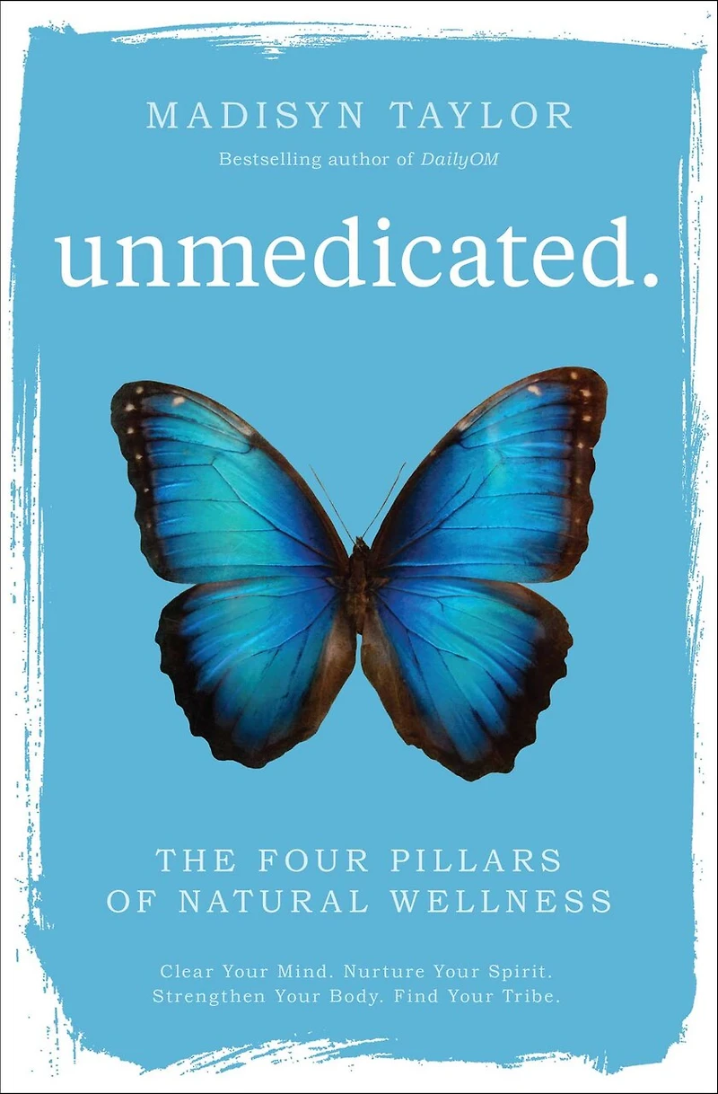 Unmedicated: The Four Pillars Of Natural Wellness