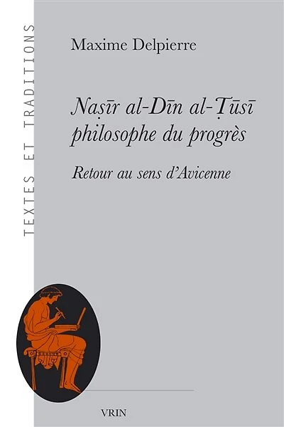 Nasir al-Din al-Tusi, philosophe du progrès: retour au sens d'Avicenne