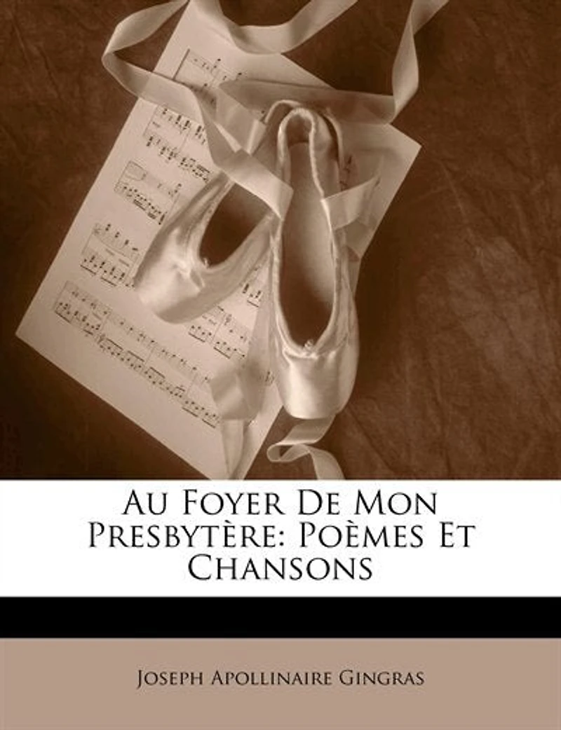 Au Foyer De Mon Presbytère: Poèmes Et Chansons