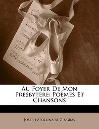 Au Foyer De Mon Presbytère: Poèmes Et Chansons