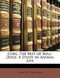 Curl, the Best of Bull-Dogs: A Study in Animal Life