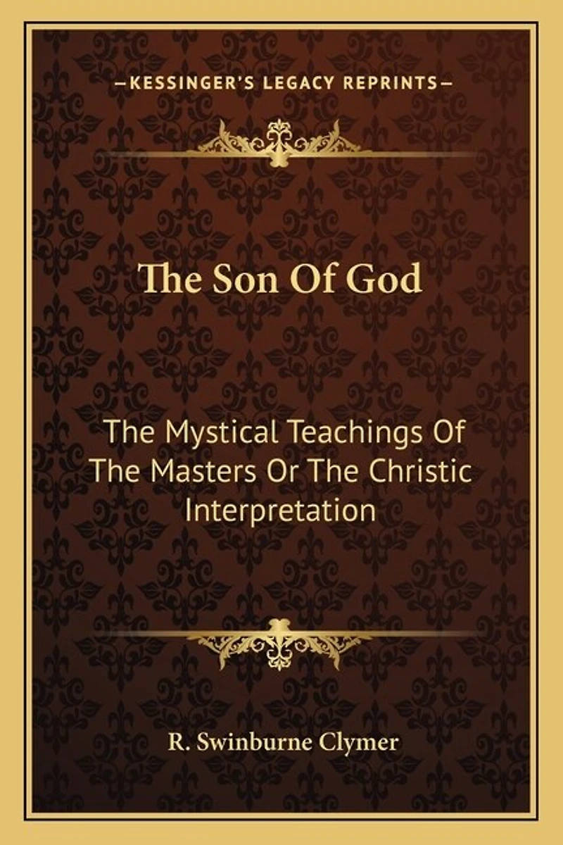 The Son of God: The Mystical Teachings of the Masters or the Christic Interpretation