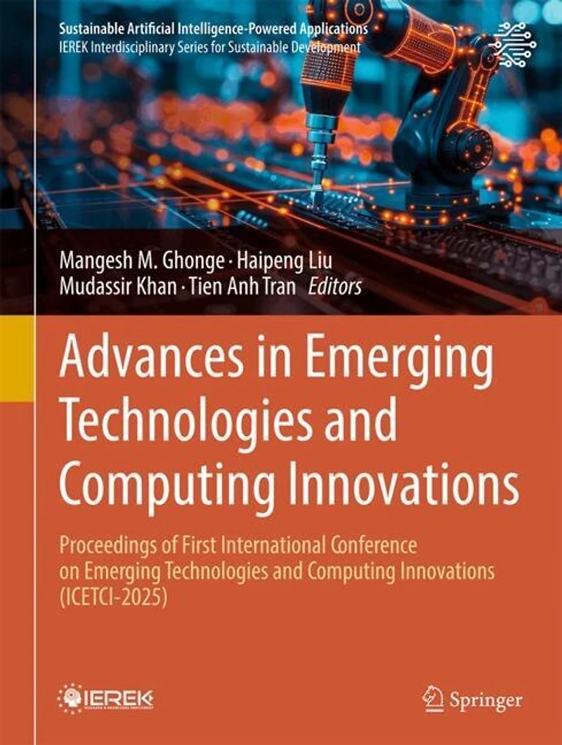 Advances Emerging Technologies and Computing Innovations: Proceedings of First International Conference on Innovations (ICETCI-2025)