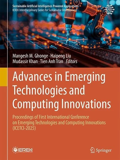 Advances Emerging Technologies and Computing Innovations: Proceedings of First International Conference on Innovations (ICETCI-2025)