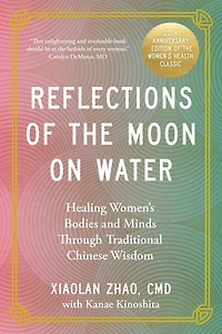Reflections of the Moon on Water 20th Anniversary Edition: Healing Women's Bodies and Minds Through Traditional Chinese Wisdom